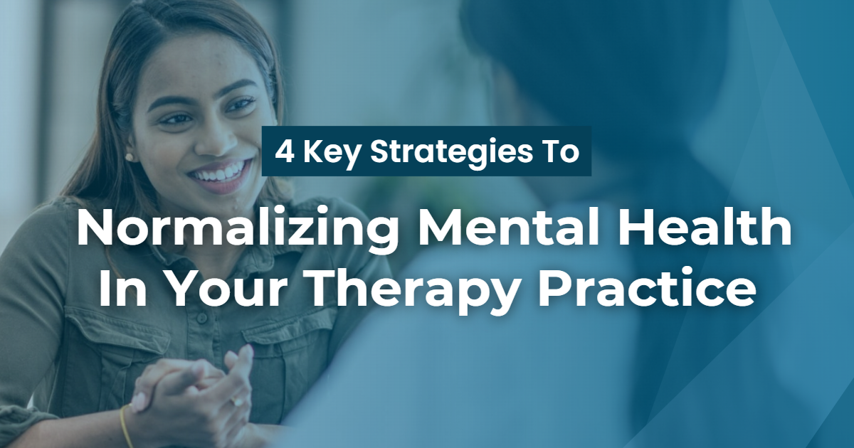 4 Key Strategies To Normalizing Mental Health in Your Therapy Practice ...