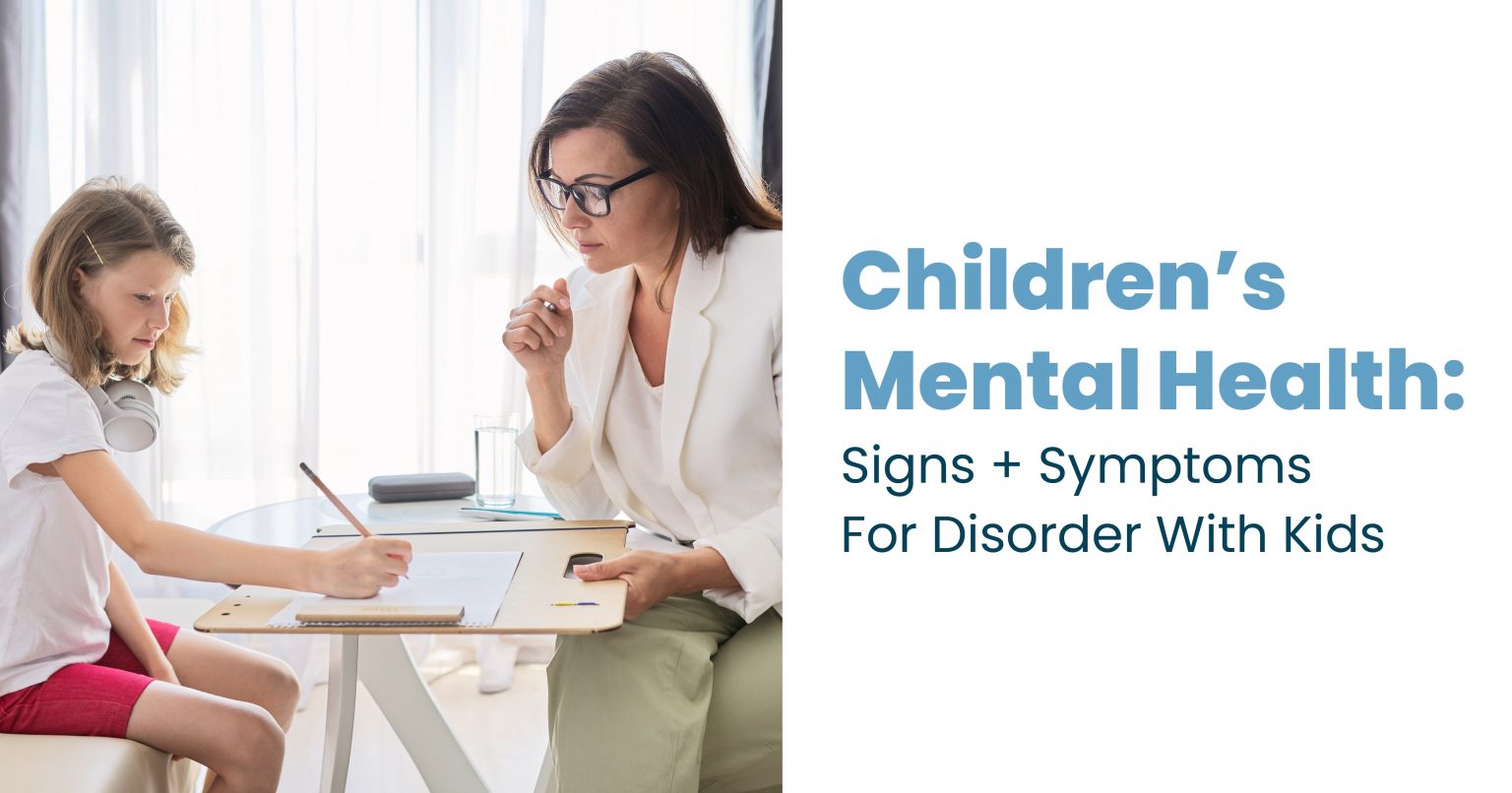 Children’s mental health: Signs and symptoms for disorders with kids ...